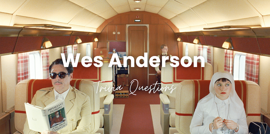 30 Wes Anderson Trivia Questions: From Rushmore to The Phoenician Scheme!